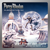 Perry Rhodan Silber Edition 144: Drei Ritter der Tiefe