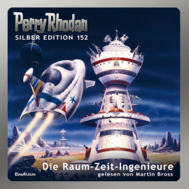 Hörbuch Perry Rhodan Silber Edition 152: Die Raum-Zeit-Ingenieure  - Autor Arndt Ellmer   - gelesen von Martin Bross