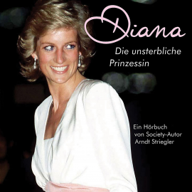 Hörbuch Diana - Die unsterbliche Prinzessin  - Autor Arndt Striegler   - gelesen von Schauspielergruppe