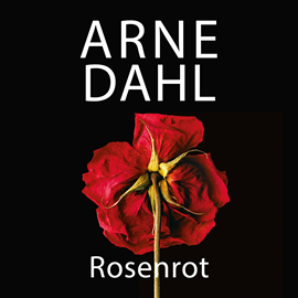 Hörbuch Rosenrot  - Autor Arne Dahl   - gelesen von Jürgen Holdorf