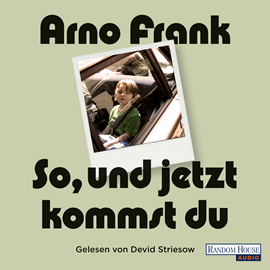 Hörbuch So, und jetzt kommst du  - Autor Arno Frank   - gelesen von Devid Striesow