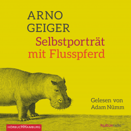 Hörbuch Selbstporträt mit Flusspferd  - Autor Arno Geiger   - gelesen von Adam Nümm
