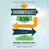 The Environmentalist's Dilemma - Promise and Peril in an Age of Climate Crisis (Unabridged)