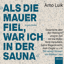 Hörbuch Als die Mauer fiel, war ich in der Sauna  - Autor Arno Luik   - gelesen von Robert Gregor Kühn.