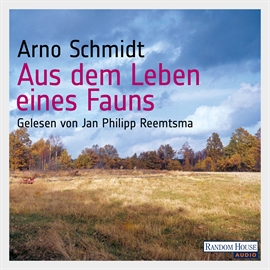 Hörbuch Aus dem Leben eines Fauns  - Autor Arno Schmidt   - gelesen von Jan Philipp Reemtsma