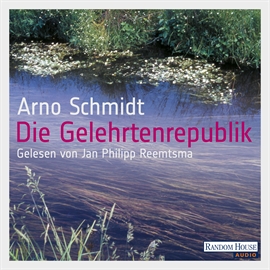 Hörbuch Die Gelehrtenrepublik  - Autor Arno Schmidt   - gelesen von Jan Philipp Reemtsma