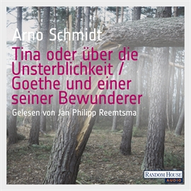 Hörbuch Tina oder über die Unsterblichkeit  - Autor Arno Schmidt   - gelesen von Jan Philipp Reemtsma