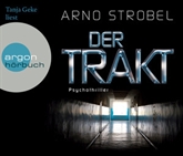 Hörbuch Der Trakt  - Autor Arno Strobel   - gelesen von Tanja Geke