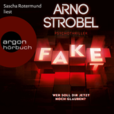 Hörbuch Fake - Wer soll dir jetzt noch glauben? (Gekürzte Ausgabe)  - Autor Arno Strobel   - gelesen von Sascha Rotermund