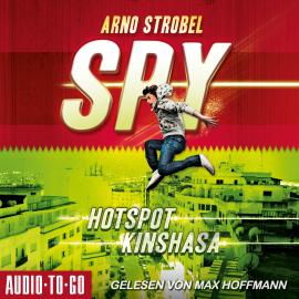 Hörbuch Hotspot Kinshasa - SPY, Band 2 (Ungekürzt)  - Autor Arno Strobel   - gelesen von Max Hoffmann