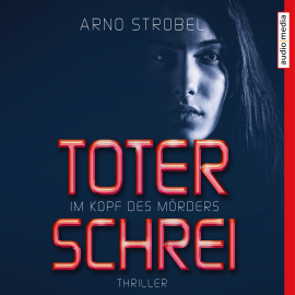 Hörbuch Im Kopf des Mörders. Toter Schrei  - Autor Arno Strobel   - gelesen von Götz Otto
