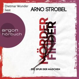 Hörbuch Mörderfinder - Die Spur der Mädchen - Max Bischoff, Band 1 (Gekürzt)  - Autor Arno Strobel   - gelesen von Dietmar Wunder