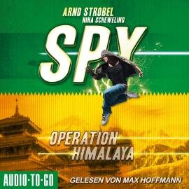 Hörbuch Operation Himalaya - SPY, Band 3 (ungekürzt)  - Autor Arno Strobel   - gelesen von Max Hoffmann