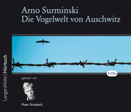 Hörbuch Die Vogelwelt von Auschwitz  - Autor Arno Surminski   - gelesen von Peter Striebeck