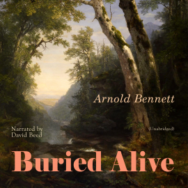 Hörbuch Buried Alive  - Autor Arnold Bennett   - gelesen von David Beed