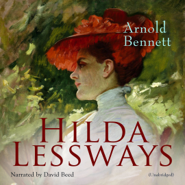 Hörbuch Hilda Lessways  - Autor Arnold Bennett   - gelesen von David Beed