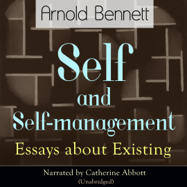 Hörbuch Self and Self-Management  - Autor Arnold Bennett   - gelesen von Catherine Abbott