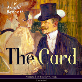 Hörbuch The Card  - Autor Arnold Bennett   - gelesen von Stanley Green