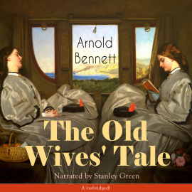 Hörbuch The Old Wives' Tale  - Autor Arnold Bennett   - gelesen von Stanley Green