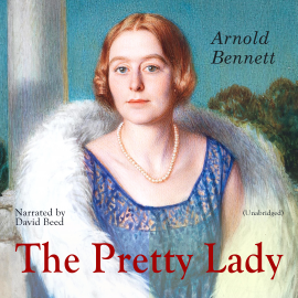 Hörbuch The Pretty Lady  - Autor Arnold Bennett   - gelesen von David Beed