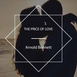 Hörbuch The Price of Love  - Autor Arnold Bennett   - gelesen von Christine Blachford