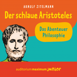Hörbuch Der schlaue Aristoteles (Ungekürzt)  - Autor Arnulf Zitelmann   - gelesen von Martin Falk