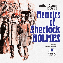 Hörbuch Memoirs of Sherlock Holmes  - Autor Arthur Conan Doyl   - gelesen von Benjamin Sargent