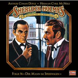 Hörbuch Sherlock Holmes - Die geheimen Fälle des Meisterdetektivs, Folge 56: Der Mann im Speisewagen  - Autor Arthur Conan Doyle, Herman Cyril McNeile   - gelesen von Schauspielergruppe