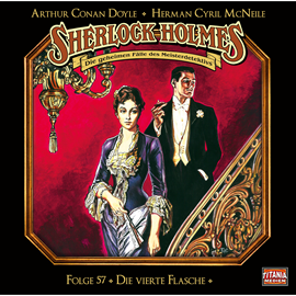 Hörbuch Sherlock Holmes - Die geheimen Fälle des Meisterdetektivs, Folge 57: Die vierte Flasche  - Autor Arthur Conan Doyle, Herman Cyril McNeile   - gelesen von Schauspielergruppe