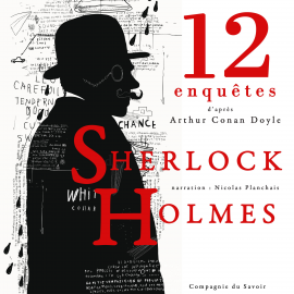 Hörbuch 12 nouvelles enquêtes de Sherlock Holmes et du Dr Watson  - Autor Arthur Conan Doyle   - gelesen von Nicolas Planchais