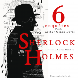 Hörbuch 6 nouvelles enquêtes de Sherlock Holmes et du Dr Watson  - Autor Arthur Conan Doyle   - gelesen von Nicolas Planchais
