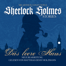 Hörbuch Das Leere Haus - Sherlock Holmes Stories  - Autor Arthur Conan Doyle   - gelesen von Matthias Ernst Holzmann