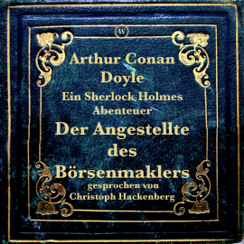 Hörbuch Der Angestellte des Börsenmaklers  - Autor Arthur Conan Doyle   - gelesen von Christoph Hackenberg
