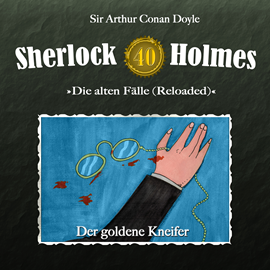 Hörbuch Der goldene Kneifer (Sherlock Holmes - Die alten Fälle 40)  - Autor Arthur Conan Doyle   - gelesen von Schauspielergruppe