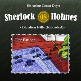 Hörbuch Der Patient (Sherlock Holmes - Die alten Fälle 8)  - Autor Arthur Conan Doyle   - gelesen von Schauspielergruppe