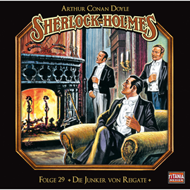 Hörbuch Die Junker von Reigate (Sherlock Holmes - Die geheimen Fälle des Meisterdetektivs 29)  - Autor Arthur Conan Doyle   - gelesen von Schauspielergruppe