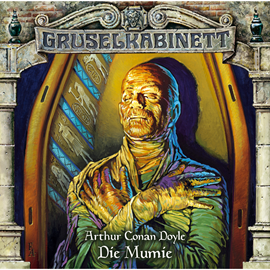 Hörbuch Die Mumie (Gruselkabinett 51)  - Autor Arthur Conan Doyle.   - gelesen von Schauspielergruppe