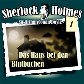 Hörbuch Das Haus bei den Blutbuchen (Sherlock Holmes - Die Originale 1)  - Autor Arthur Conan Doyle   - gelesen von Schauspielergruppe