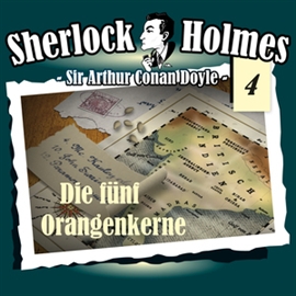 Hörbuch Die fünf Orangenkerne (Sherlock Holmes - Die Originale 4)  - Autor Arthur Conan Doyle   - gelesen von Schauspielergruppe