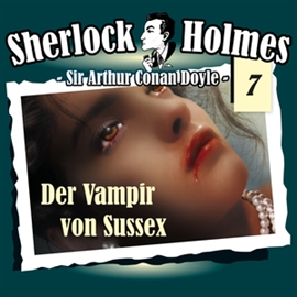 Hörbuch Der Vampir von Sussex (Sherlock Holmes - Die Originale 7)  - Autor Arthur Conan Doyle   - gelesen von Schauspielergruppe