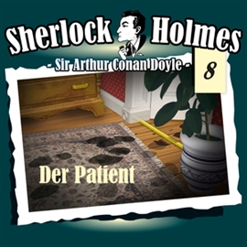 Hörbuch Der Patient (Sherlock Holmes - Die Originale 8)  - Autor Arthur Conan Doyle   - gelesen von Schauspielergruppe
