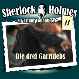 Hörbuch Die drei Garridebs (Sherlock Holmes - Die Originale 11)  - Autor Arthur Conan Doyle   - gelesen von Schauspielergruppe