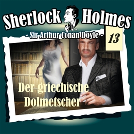 Hörbuch Der griechische Dolmetscher (Sherlock Holmes - Die Originale 13)  - Autor Arthur Conan Doyle   - gelesen von Schauspielergruppe