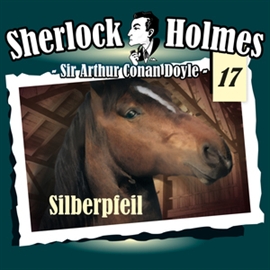 Hörbuch Silberpfeil (Sherlock Holmes - Die Originale 17)  - Autor Arthur Conan Doyle   - gelesen von Schauspielergruppe