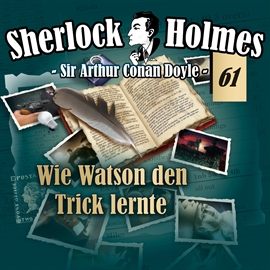 Hörbuch Wie Watson den Trick lernte (Sherlock Holmes - Die Originale 61)  - Autor Arthur Conan Doyle   - gelesen von Schauspielergruppe