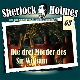 Hörbuch Die drei Mörder des Sir William (Sherlock Holmes - Die Originale 63)  - Autor Arthur Conan Doyle   - gelesen von Schauspielergruppe