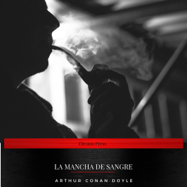 Hörbuch La Mancha de Sangre  - Autor Arthur Conan Doyle   - gelesen von Carlos Sánchez