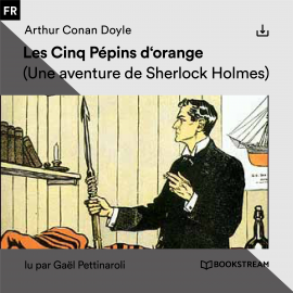 Hörbuch Les Cinq Pépins d'orange  - Autor Arthur Conan Doyle   - gelesen von Gaël Pettinaroli