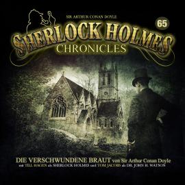 Hörbuch Sherlock Holmes Chronicles, Folge 65: Die verschwundene Braut  - Autor Arthur Conan Doyle   - gelesen von Schauspielergruppe