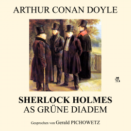 Hörbuch Das grüne Diadem (Sherlock Holmes)  - Autor Arthur Conan Doyle   - gelesen von Gerald Pichowetz